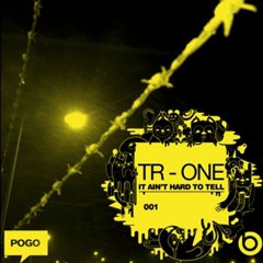 TR - One - Shit Ain't Worth It [POGO Recordings]