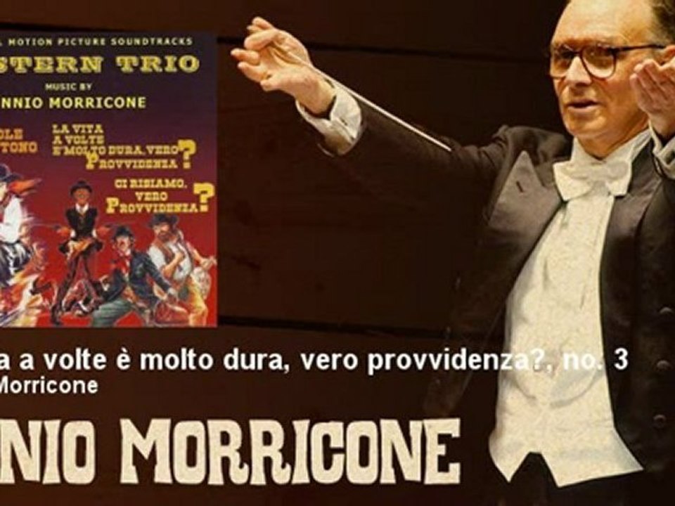 Ennio Morricone - La vita a volte è molto dura, vero provvidenza?, no. 3 - EnnioMorricone