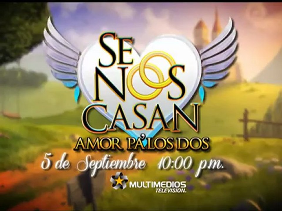 Se Nos Casan ''Amor pa`los dos'' GRAN INICIO