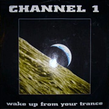 CHANNEL 1 - Wake up from your trance (extended mix)