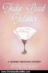 Christian Book Review: Fudge-Laced Felonies (A Summer Meadows Mystery, Book 1) by Cynthia Hickey