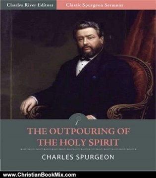 Christian Book Review: Classic Spurgeon Sermons: The Outpouring of the Holy Spirit (Illustrated) by Charles Spurgeon