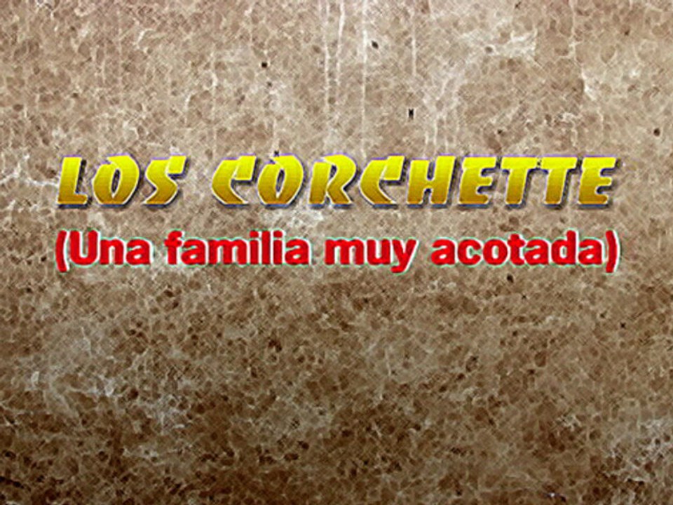 Los Corchette (Una familia muy acotada)