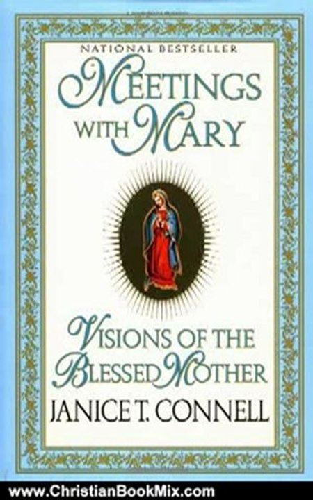 Christian Book Review: Meetings with Mary: Visions of the Blessed Mother by Janice T. Connell