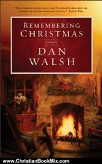 Christian Book Review: Remembering Christmas: A Novel by Dan Walsh