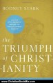 Christian Book Review: The Triumph of Christianity: How the Jesus Movement Became the World's Largest Religion by Rodney Stark
