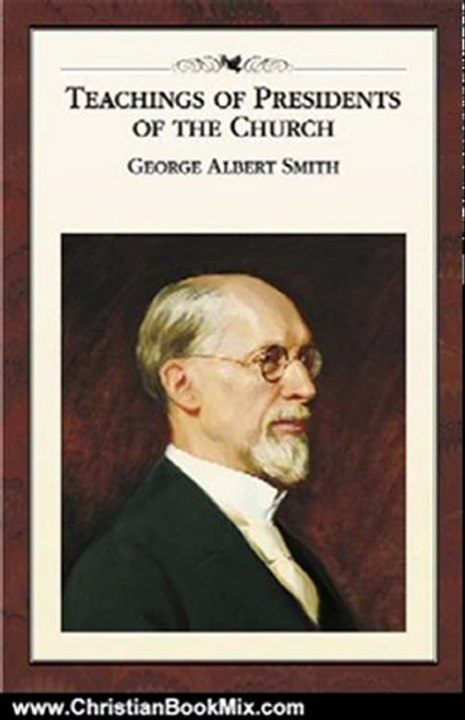 Christian Book Review: Teachings of Presidents of the Church: George Albert Smith by The Church of Jesus Christ of Latter-day Saints