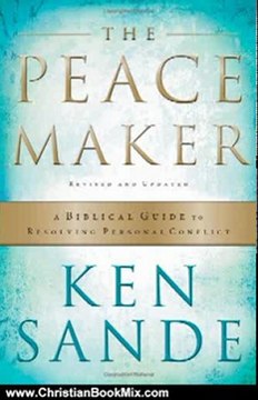 Christian Book Review: The Peacemaker: A Biblical Guide to Resolving Personal Conflict by Ken Sande