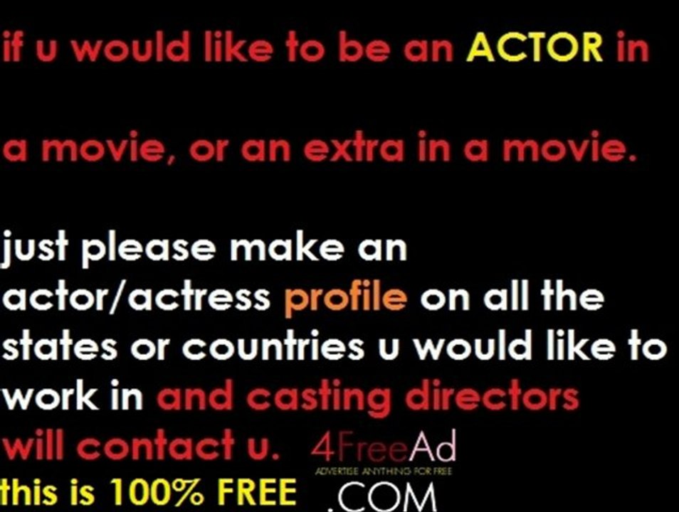 How to become an actor, How to be an extra in a movie, Actors Needed, Extras needed for movies, free movie auditions, free casting calls, post a free movie audition, post a free casting call, casting notices, t.v. auditions, make a free acting profile,