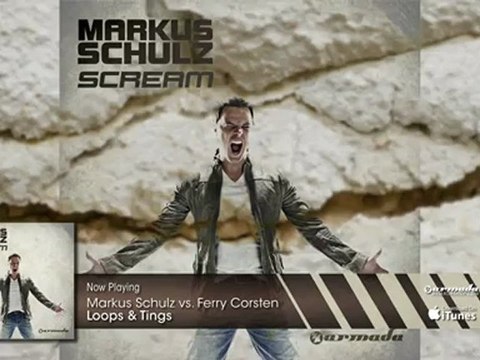Markus Schulz vs Ferry Corsten - Loops & Tings (From: Markus Schulz - Scream)