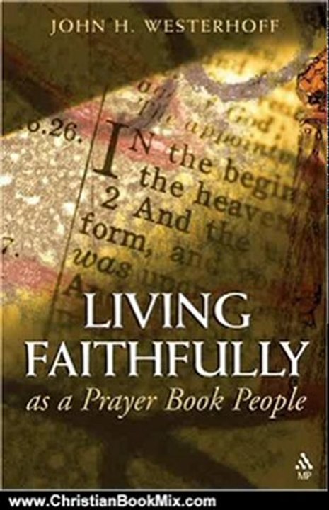 Christian Book Review: Living Faithfully as a Prayer Book People by John H., III Westerhoff