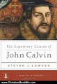 Christian Book Review: The Expository Genius of John Calvin (Long Line of Godly Men Profile) by Steven J. Lawson, Greg Bailey, Kent Barton, Greg Bailey, Kent Barton