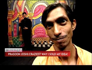 Brand Equity: The Craziest way I sold my idea: Prasoon Joshi