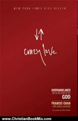 Christian Book Review: Crazy Love: Overwhelmed by a Relentless God by Francis Chan