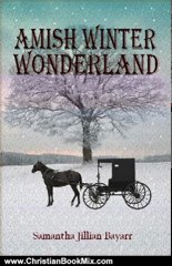 Christian Book Review: Amish Winter Wonderland: BOOK TWO (Jacob's Daughter (An Amish, Christian Romance)) by Samantha Jillian Bayarr