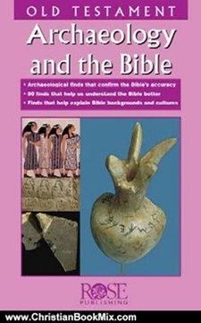 Christian Book Review: Archaeology and the Bible: 50 Old Testament Finds (pamphlet) (Recent Release Archaelogy and the Bible: Old Testament) by Rose Publishing