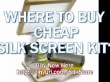 Where to buy CHEAP Silk Screen Kit?