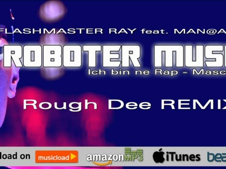 Flashmaster Ray - Roboter Musik (Rough Dee Remix) Official Video Snippet