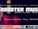 Flashmaster Ray - Roboter Musik (Flashmaster Ray REMIX) Official Video Snippet (Techno-Dance-Dubstep)