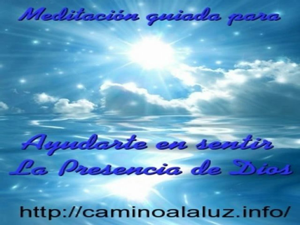 Meditación guiada para ayudarte en sentir la presencia de Dios