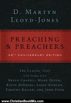 Christian Book Review: Preaching and Preachers by D. Martyn Lloyd-Jones, Bryan Chapell, Mark Dever, Kevin DeYoung, Ligon Duncan, Timothy Keller, John Piper