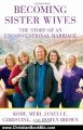 Christian Book Review: Becoming Sister Wives: The Story of an Unconventional Marriage by Kody Brown, Meri Brown, Janelle Brown, Christine Brown, Robyn Brown