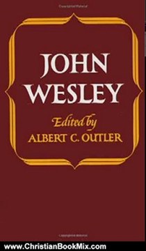 Christian Book Review: John Wesley (Library of Protestant Thought) by John Wesley, A. C. Outler