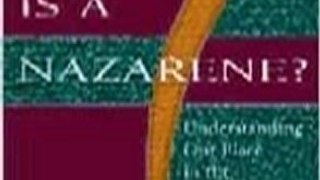 Christian Book Review: What Is a Nazarene?: Understanding Our Place in the Religious Community by Wesley Tracy, Stan Ingersol