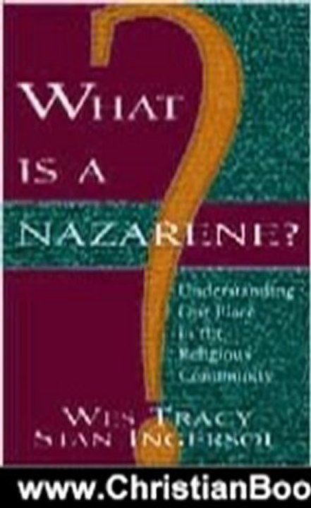 Christian Book Review: What Is a Nazarene?: Understanding Our Place in the Religious Community by Wesley Tracy, Stan Ingersol