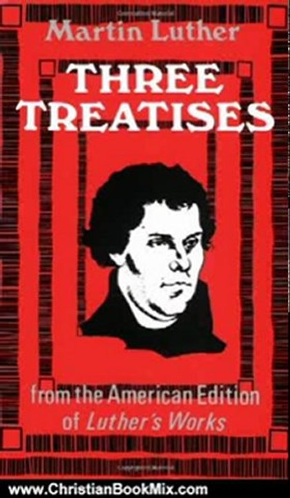 Christian Book Review: Three Treatises Paper by Martin Luther