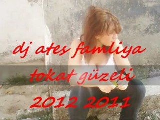dj ates famliya tokat güzeli