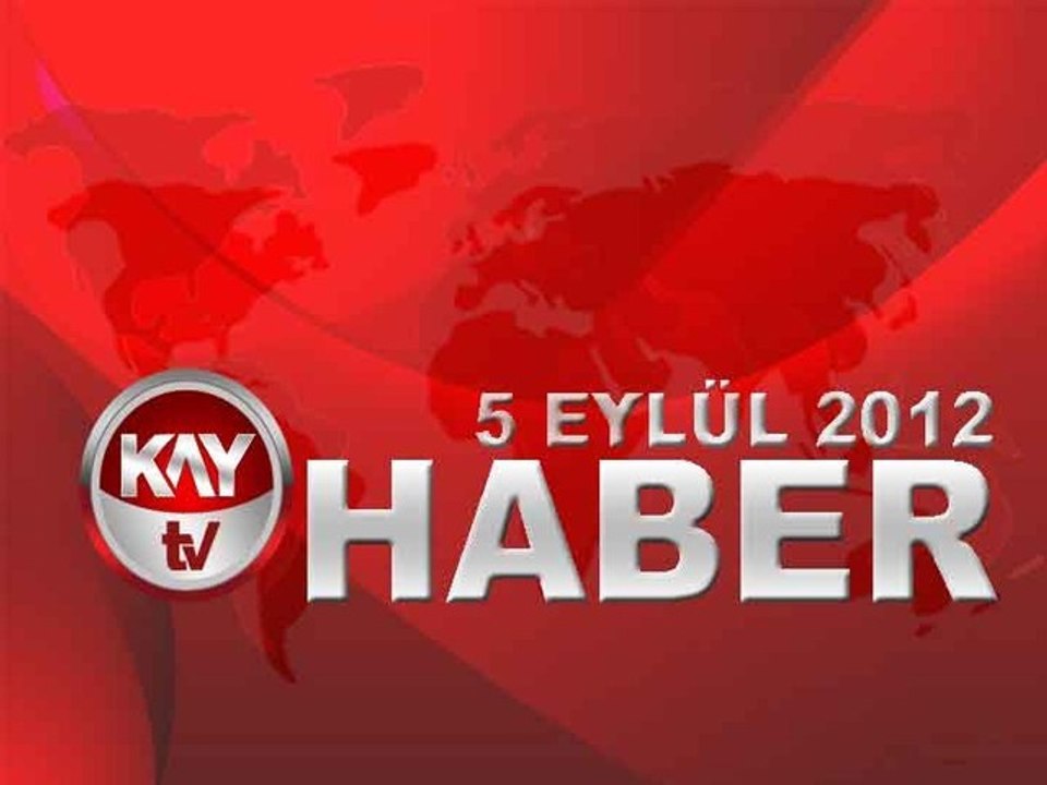 KAYTV ANA HABER BÜLTENİ 5 EYLÜL 2012