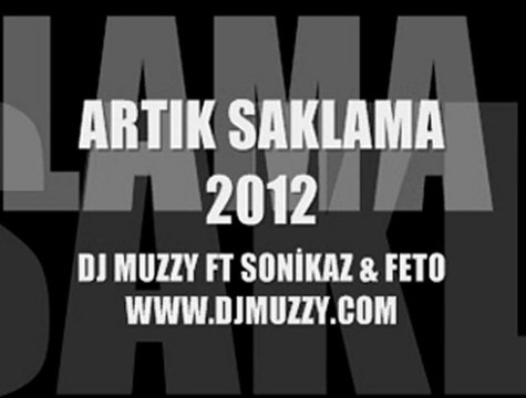 DJ Muzzy Ft Sonikaz & Feto - Artık Saklama 2012
