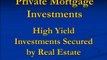 Private Mortgage Investments: Secured By Real Estate