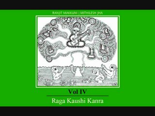 Raga kausi kanra , Ranjit Makkuni & Mithilesh Jha excerpts