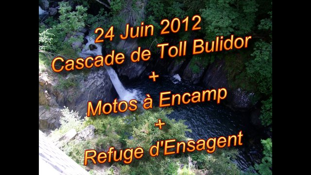 VACANCES 2012 - 24/06 - Cascade de Toll Bulidor + Motos à Encamp + Refuge d'Ensagent