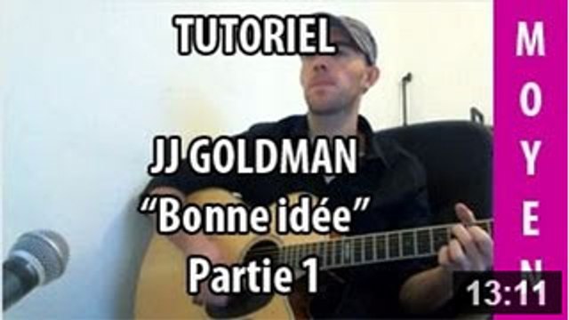 Tutoriel Guitare - Bonne idée ( Jean-Jacques Goldman ) - 1ère partie