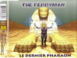 THE FERRYMAN - Le dernier pharaon (maxi club mix)