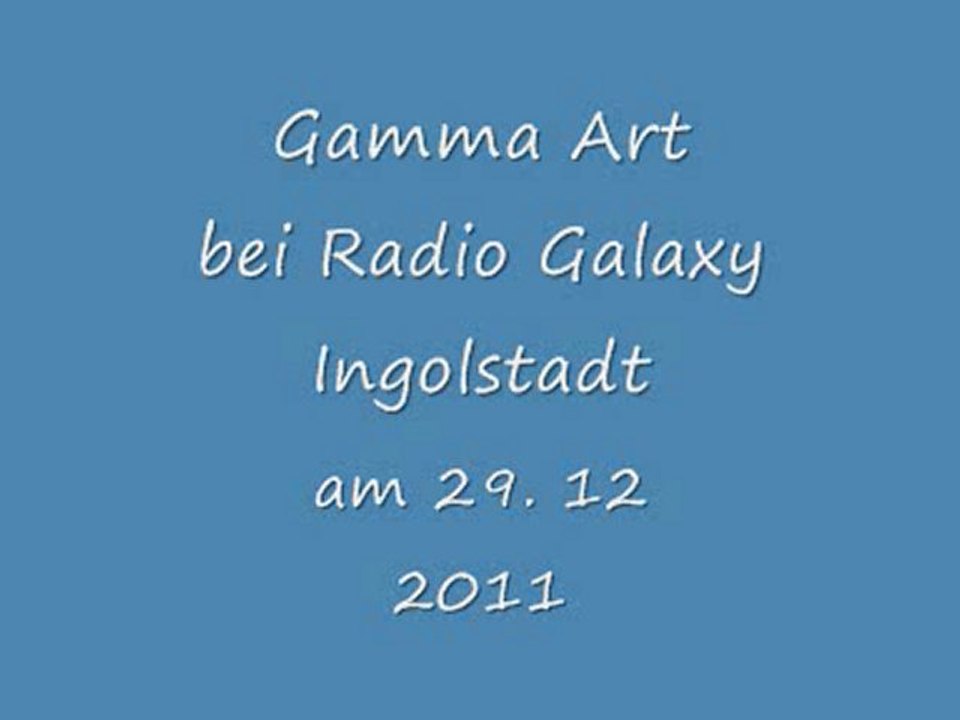 Gamma Art bei Radio Galaxy am 29.12.11