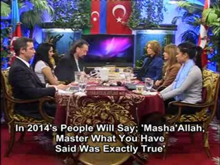 In 2014's people will say; 'Masha'Allah, Master what you have said was exactly true'