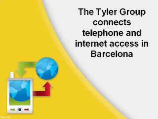 The Tyler Group connects telephone and internet access in Barcelona