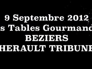 BEZIERS - 2012 - VIDEO - Un Triomphe gustatif pour la 4ème édition des Tables Gourmandes 2012