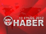 KAYTV ANA HABER BÜLTENİ 10 EYLÜL 2012