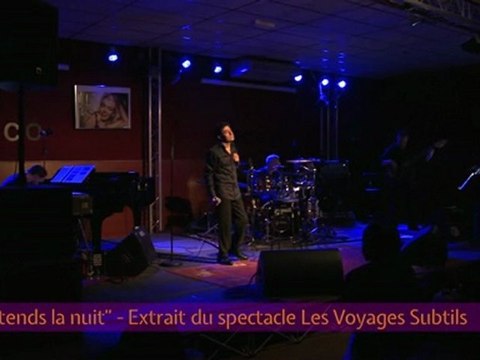 J'attends la nuit - extrait du spectacle Les Voyages Subtils