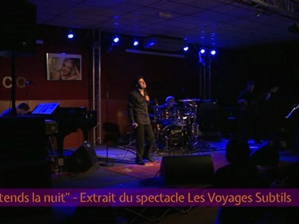 "J'attends la nuit" - extrait du spectacle Les Voyages Subtils