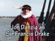 Jon Danzig as Sir Francis Drake - 16th Century Sea Captain