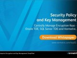 Data Security Policy and Enterprise Key Management: To centrally Manage Encryption Keys from Vormetric