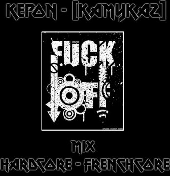 KePoN - [KaMyKaZ] - !! FuCk Da ChTaR !! - MiX HardCore - FrenchCore