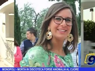 Monopoli | Morta in discoteca forse anomalia al cuore