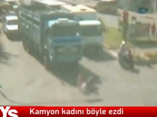 Kamyon kadını böyle ezdi